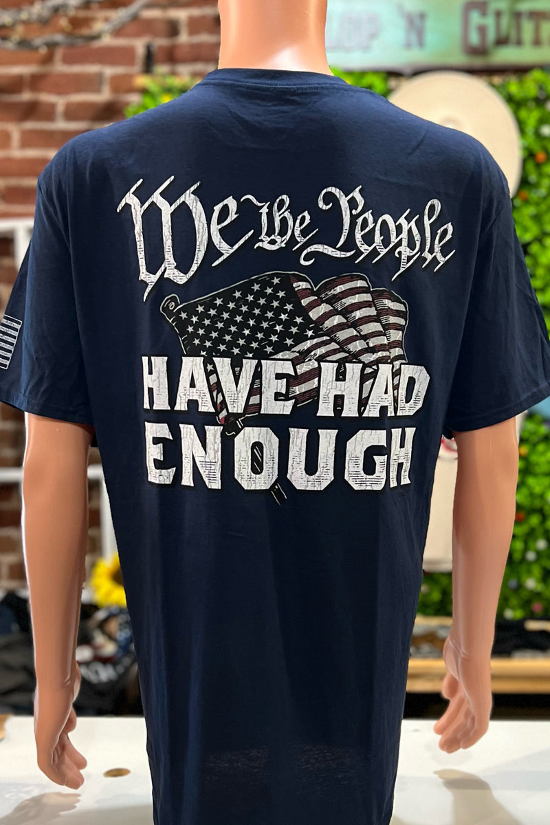 "We The People Have Had Enough" Tee-Men's Graphic Tee-Buck Wear-Gallop 'n Glitz- Women's Western Wear Boutique, Located in Grants Pass, Oregon