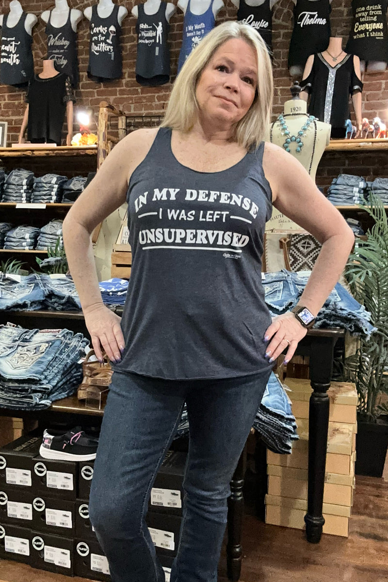 In My Defense I Was Left Unsupervised Tank Top-Graphic Tank-Gallop 'n Glitz-Gallop 'n Glitz- Women's Western Wear Boutique, Located in Grants Pass, Oregon