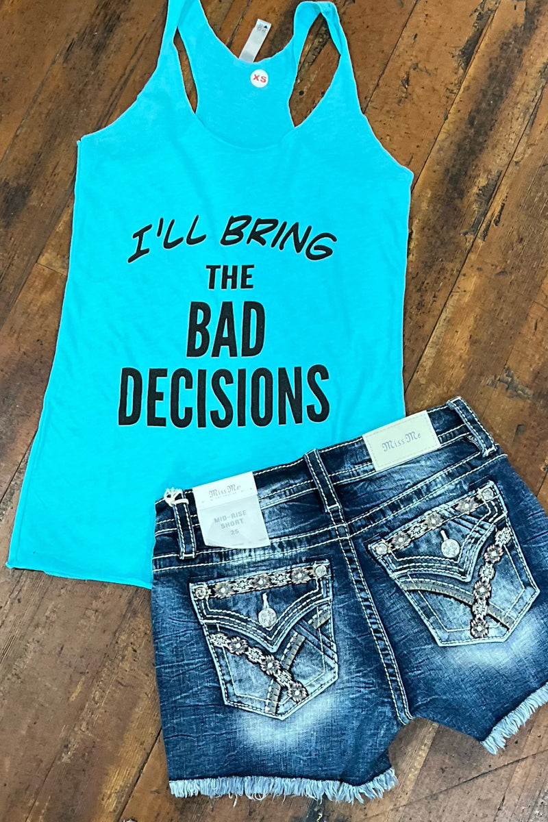 I'll Bring The Bad Decisions Tank-Graphic Tank-Gallop 'n Glitz-Gallop 'n Glitz- Women's Western Wear Boutique, Located in Grants Pass, Oregon