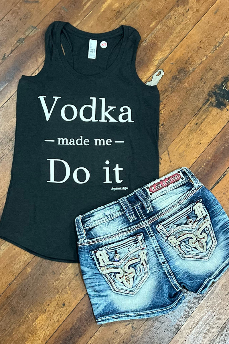 Vodka Made Me Do It Tank-Graphic Tank-Gallop 'n Glitz-Gallop 'n Glitz- Women's Western Wear Boutique, Located in Grants Pass, Oregon