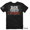 "Ban Idiots, Not Guns" Tee-Men's Graphic Tee-Buck Wear-Gallop 'n Glitz- Women's Western Wear Boutique, Located in Grants Pass, Oregon