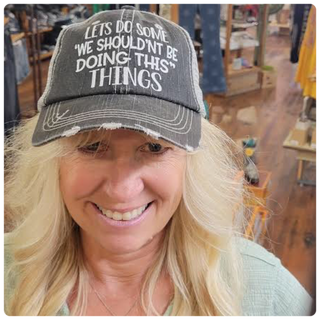 Lets Do Some 'We Shouldn't Be Doing This" Things Cap-Ball Cap-Best Handbag-Gallop 'n Glitz- Women's Western Wear Boutique, Located in Grants Pass, Oregon